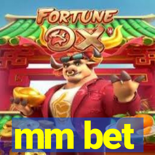 mm bet